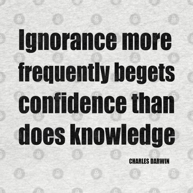 Ignorance More Frequently Begets Confidence Than Does Knowledge by taiche